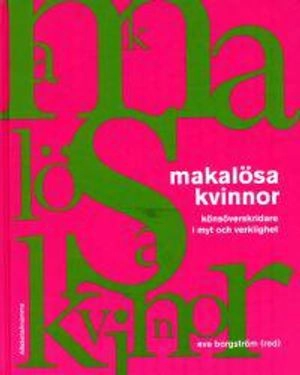 Makalösa kvinnor : könsöverskridare i myt och verklighet; Eva red Borgström; 2002