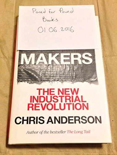 Makers : the new industrial revolution; Chris Anderson; 2012