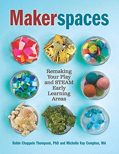 Makerspaces; Michelle Kay Compton, Robin Chappele Thompson; 2020