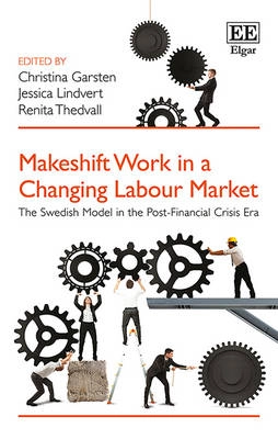 Makeshift work in a changing labour market : the Swedish model in the post-financial crisis era