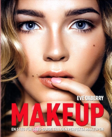 Makeup : en steg-för-steg guide till den perfekta Makeupen; Eve Oxberry; 2016
