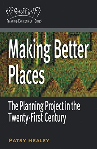 Making better places : the planning project in the twenty-first century