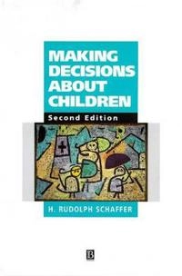 Making decisions about children - psychological questions and answers; H. Rudolph Schaffer; 1998