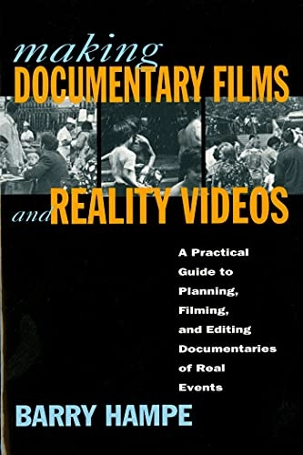 Making documentary films and reality videos : a practical guide to planning, filming, and editing documentaries of real events; Barry Hampe; 1997