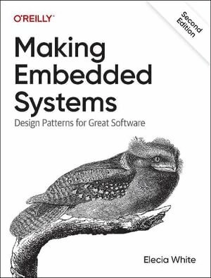 Making embedded systems : design patterns for great software; Elecia White; 2024