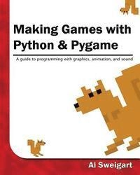 Making Games with Python & Pygame; Al Sweigart