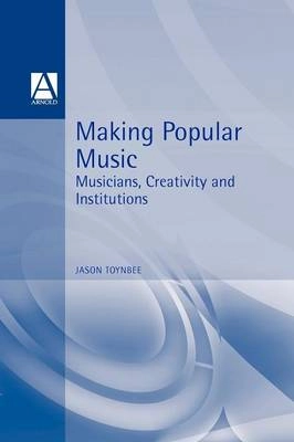 Making popular music : musicians, creativity and institutions