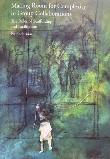 Making room for complexity in group collaborations : the roles of scaffolding and facilitation