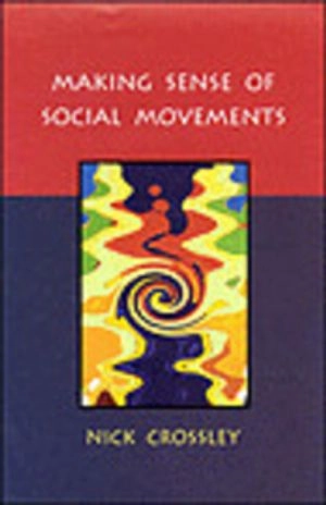 Making sense of social movements; Nick Crossley; 2002