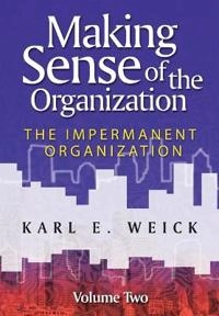 Making Sense of the Organization: Volume 2: The Impermanent Organization
