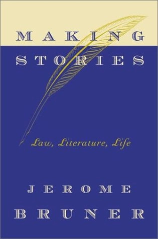 Making stories : law, literature, life