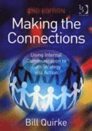 Making the connections : using internal communication to turn strategy into action; Bill Quirke; 2008