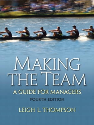 Making the team : a guide for managers; Leigh L. Thompson; 2011