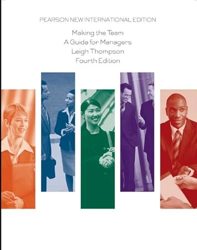Making the team : a guide for managers; Leigh L. Thompson; 2014