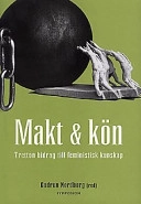 Makt & kön : tretton bidrag till feministisk kunskap