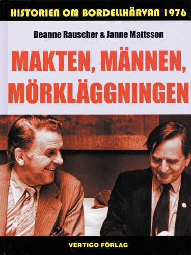 Makten, männen, mörkläggningen : historien om bordellhärvan 1976; Deanne Rauscher; 2004
