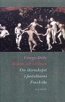 Makten och kärleken : om äktenskapet i feodaltidens Frankrike; Georges Duby; 1998