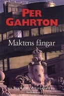 Maktens fångar : en thriller i riksdagsmiljö; Per Gahrton; 1997