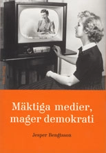 Mäktiga medier mager demokrati; Jesper Bengtsson; 2001