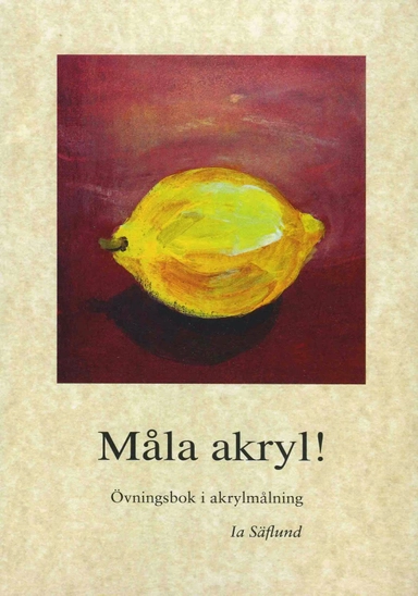 Måla akryl!; Ia Säflund; 2015