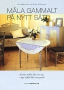 Måla gammalt på nytt sätt; Lena Holmsäter, Maria Lilliecreutz; 2002