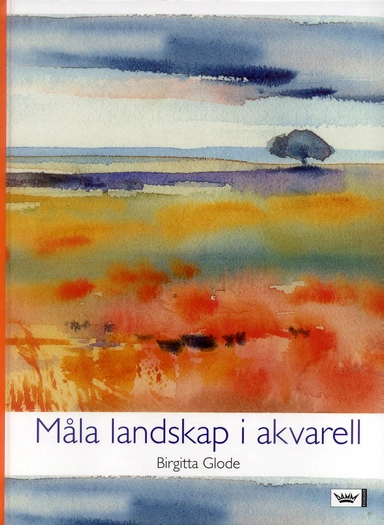 Måla landskap i akvarell; Birgitta Glode; 2006
