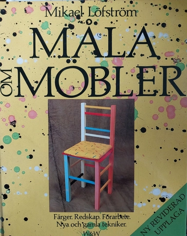 Måla om möbler : färger : redskap : förarbete : nya och gamla tekniker