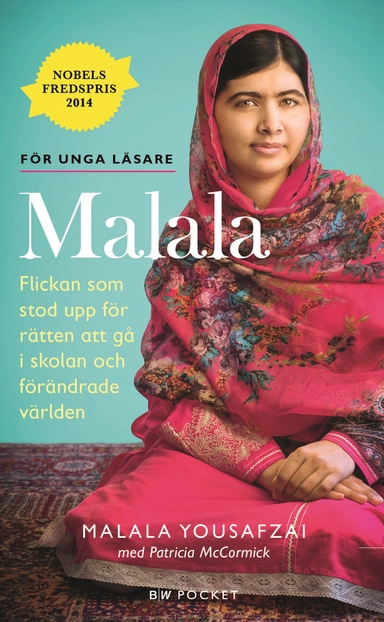 Malala : flickan som stod upp för rätten att gå i skolan och förändrade världen; Malala Yousafzai, Patricia McCormick; 2018