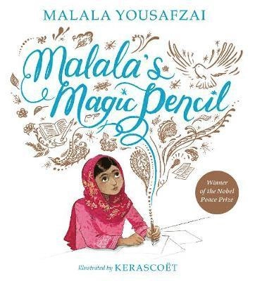 Malala's magic pencil; Malala Yousafzai, Kerascoët; 2017