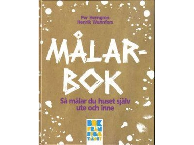 Målarbok : så målar du huset själv ute och inne