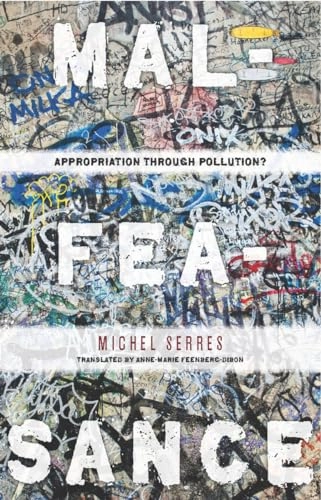 Malfeasance : appropriation through pollution?; Michel Serres; 2011