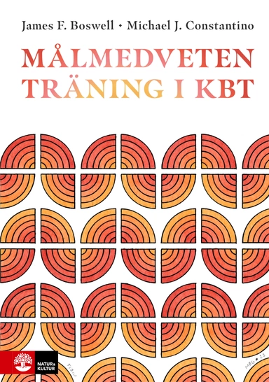 Målmedveten träning i kbt; James F. Boswell, Michael J. Constantino; 2025