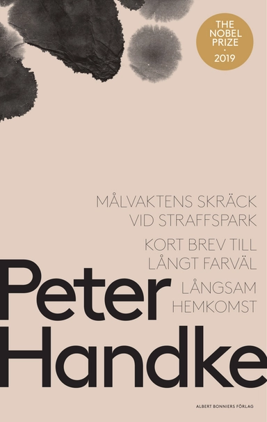 Målvaktens skräck vid straffspark ; Kort brev till långt farväl ; Långsam hemkomst; Peter Handke; 2019