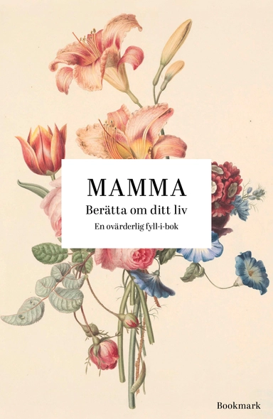 Mamma : berätta om ditt liv; Josefine Bergkvist, Louise Eriksson; 2023