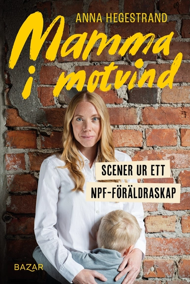 Mamma i motvind : Scener ur ett NPF-föräldraskap; Anna Hegestrand; 2025