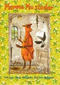 Mamma Mu städar; Jujja Wieslander, Sven Nordqvist; 2010