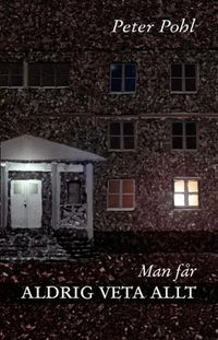 Man får aldrig veta allt