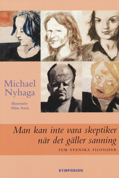 Man kan inte vara skeptiker när det gäller sanning : fem svenska filosofer; Michael Nyhaga; 2004