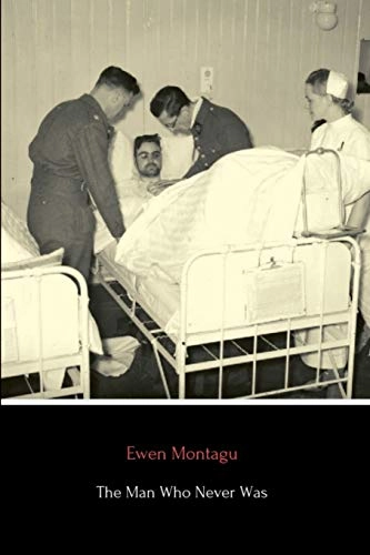 Man Who Never Was; Ewen Montagu; 2019