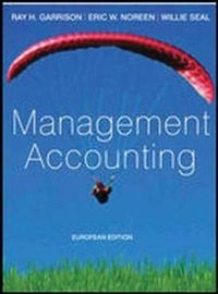 Management Accounting; Ray H. Garrison, Eric W. Noreen, Willie Seal