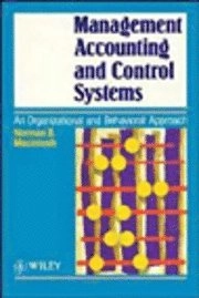 Management Accounting and Control Systems: An Organizational and Behavioral; Norman B. Macintosh; 1995