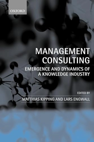 Management consulting : emergence and dynamics of knowledge industry