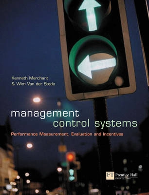 Management control systems : performance measurement, evaluation and incentives; Kenneth A. Merchant; 2003