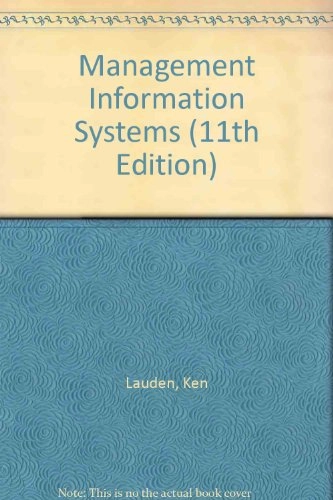 Management Information Systems: Managing the Digital Firm