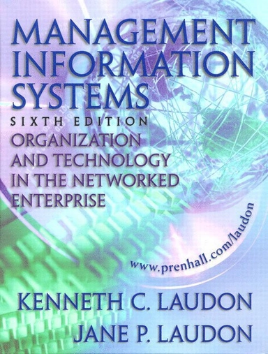 Management information systems : organization and technology in the networked enterprise; Kenneth C. Laudon, Jane Price Laudon; 2000