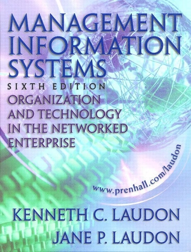 Management information systems : organization and technology in the networked enterprise; Kenneth C. Laudon, Jane Price Laudon; 2000