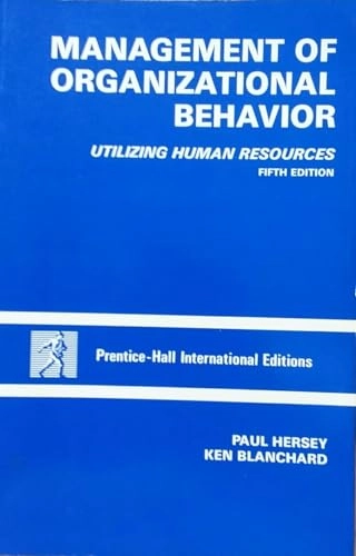 Management of organizational behavior : utilizing human resources; Paul Hersey; 1988