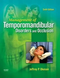 Management of temporomandibular disorders and occlusion; Jeffrey P Okeson; 2008