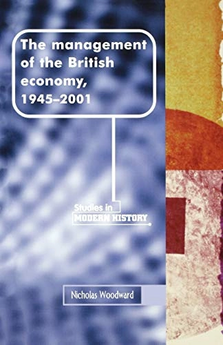 management of the British economy, 1945-2001; Nicholas Woodward; 2004