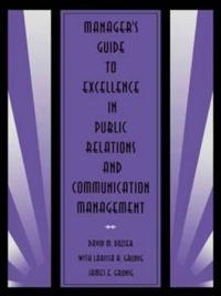 Manager's guide to excellence in public relations and communication management; David M. Dozier; 1995